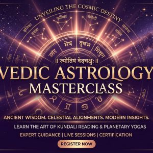 Vedic Astrology Masterclass: Decoding Kundali, Dashas & Planetary Yogas